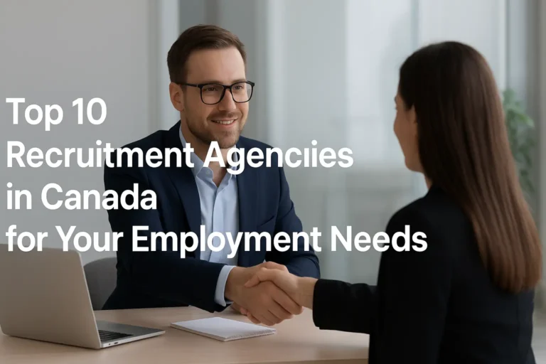 Top 10 Recruitment Agencies in Canada for Your Employment Needs